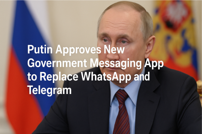 Putin Approves New Government Messaging App to Replace WhatsApp and Telegram